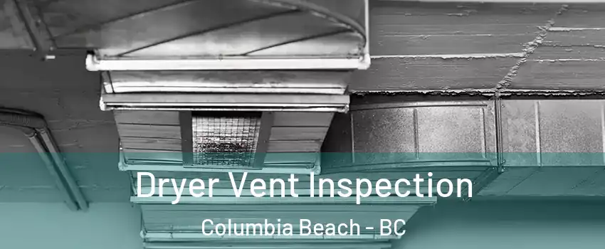  Dryer Vent Inspection Columbia Beach - BC