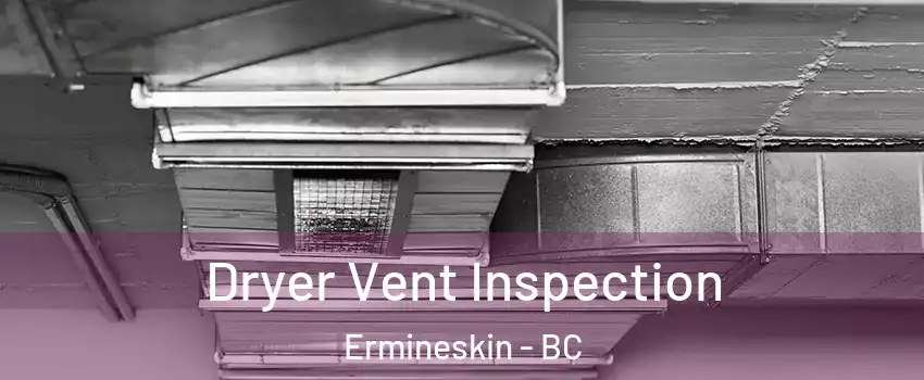  Dryer Vent Inspection Ermineskin - BC
