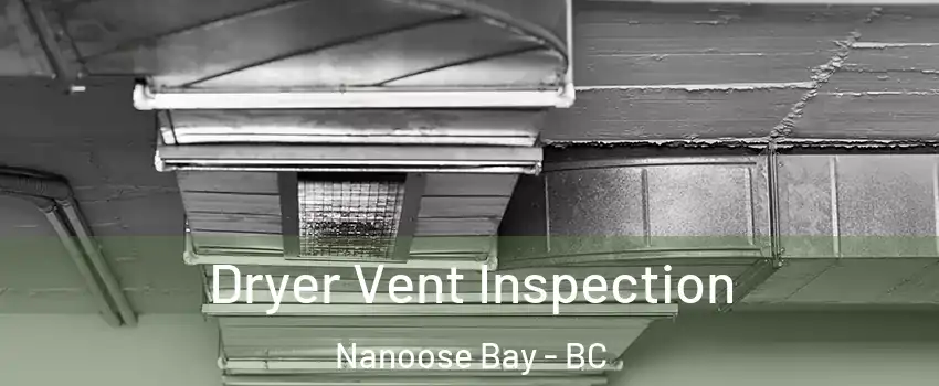  Dryer Vent Inspection Nanoose Bay - BC