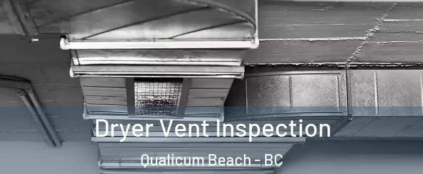  Dryer Vent Inspection Qualicum Beach - BC