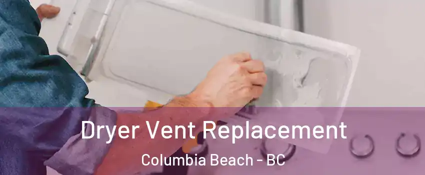  Dryer Vent Replacement Columbia Beach - BC