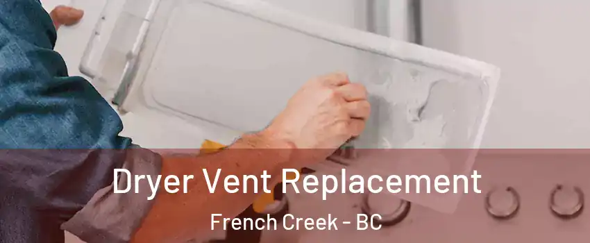  Dryer Vent Replacement French Creek - BC