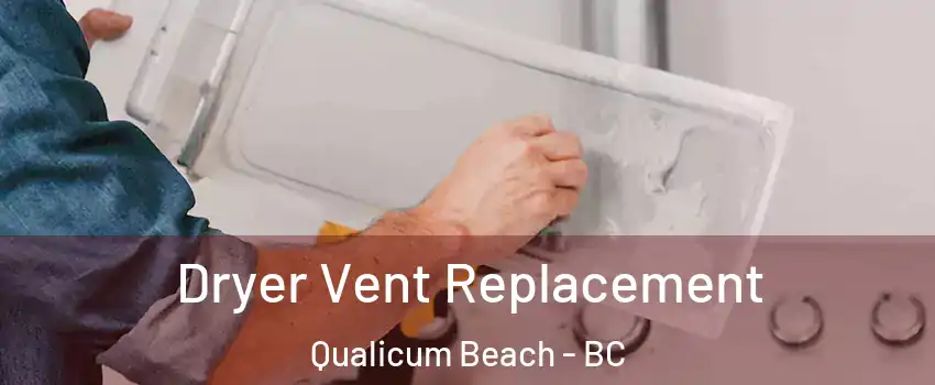  Dryer Vent Replacement Qualicum Beach - BC