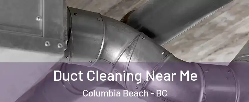  Duct Cleaning Near Me Columbia Beach - BC