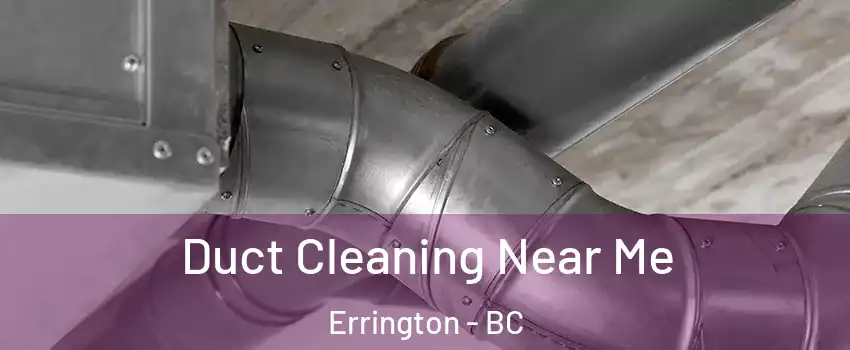  Duct Cleaning Near Me Errington - BC