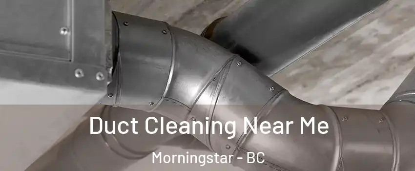  Duct Cleaning Near Me Morningstar - BC
