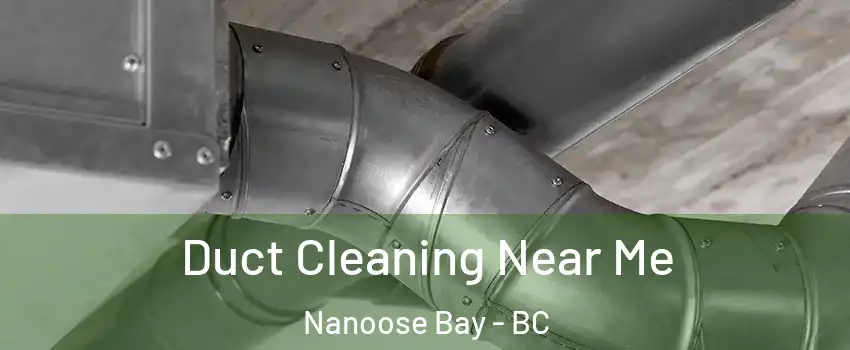  Duct Cleaning Near Me Nanoose Bay - BC