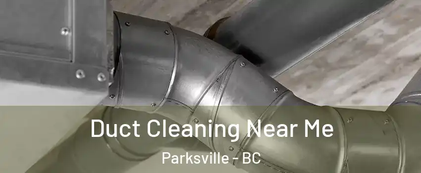  Duct Cleaning Near Me Parksville - BC