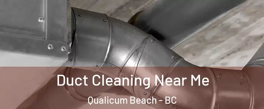  Duct Cleaning Near Me Qualicum Beach - BC