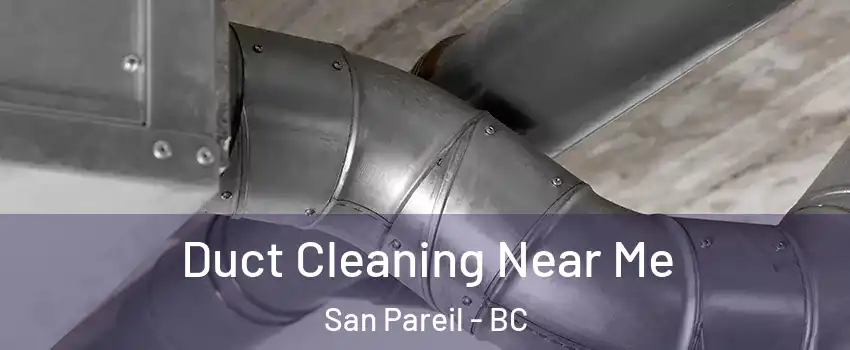  Duct Cleaning Near Me San Pareil - BC