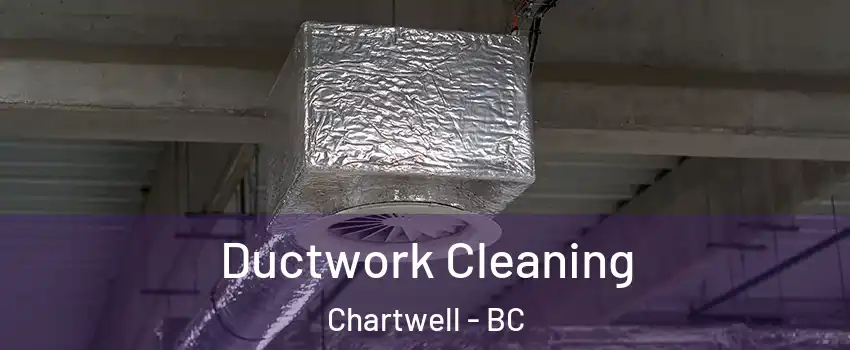  Ductwork Cleaning Chartwell - BC
