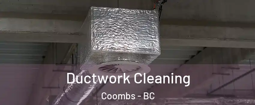  Ductwork Cleaning Coombs - BC