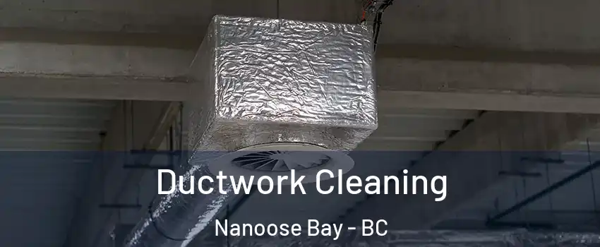  Ductwork Cleaning Nanoose Bay - BC