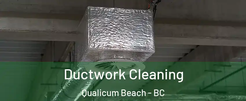  Ductwork Cleaning Qualicum Beach - BC