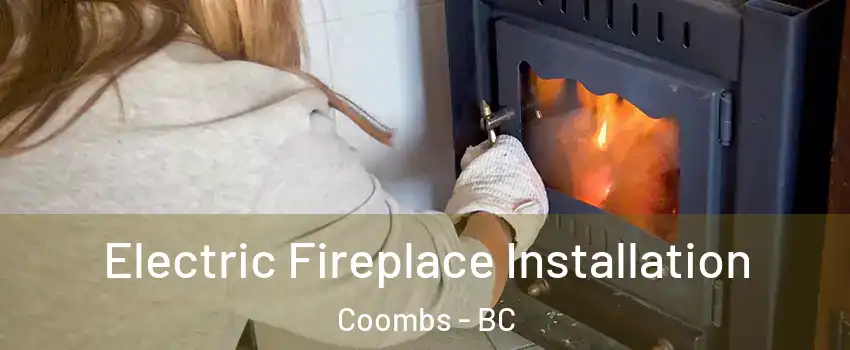  Electric Fireplace Installation Coombs - BC