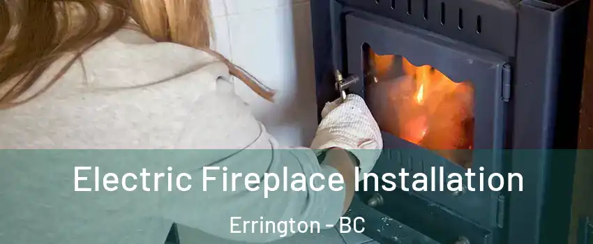  Electric Fireplace Installation Errington - BC
