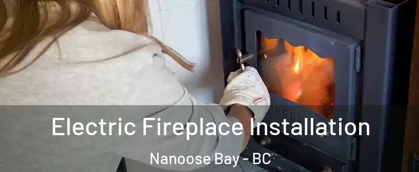  Electric Fireplace Installation Nanoose Bay - BC