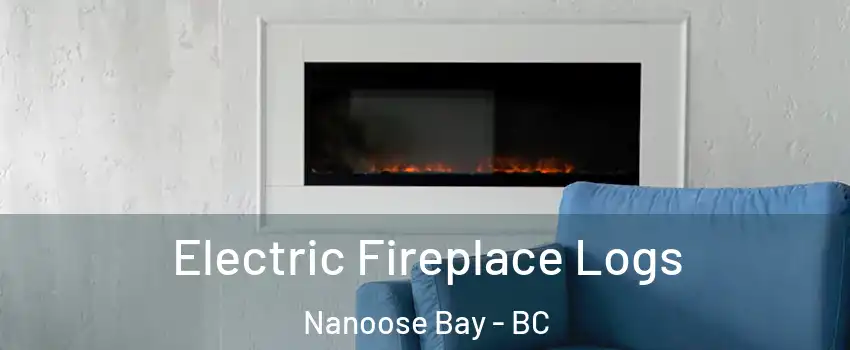  Electric Fireplace Logs Nanoose Bay - BC