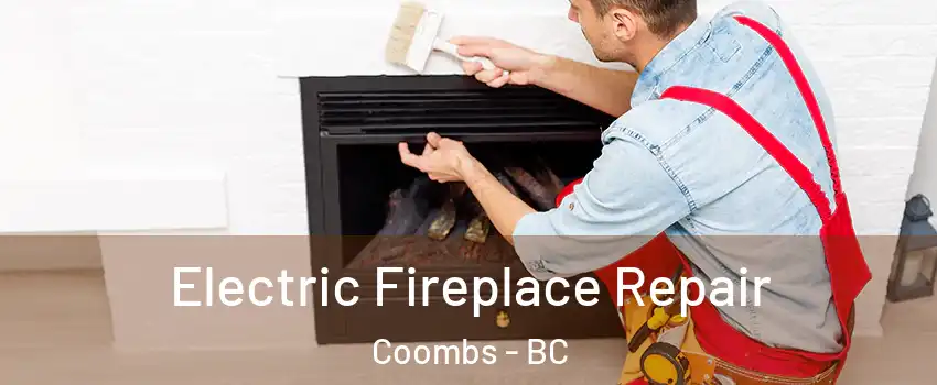  Electric Fireplace Repair Coombs - BC