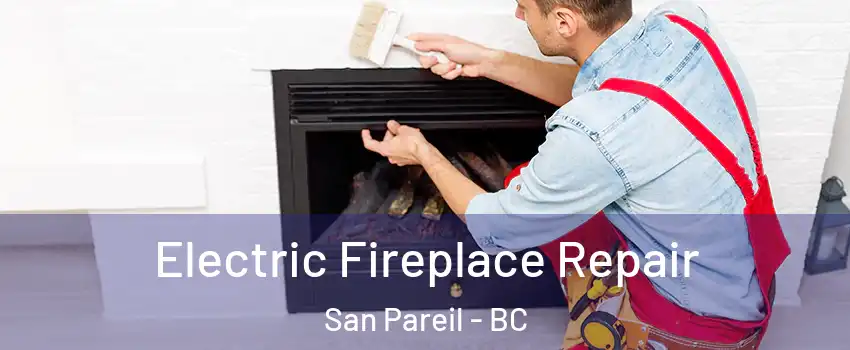  Electric Fireplace Repair San Pareil - BC