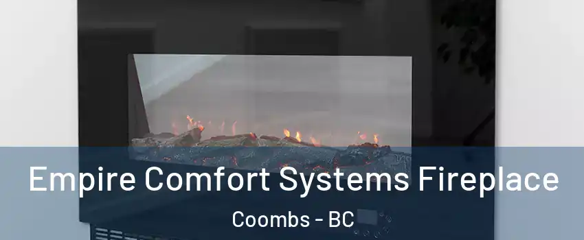 Empire Comfort Systems Fireplace Coombs - BC