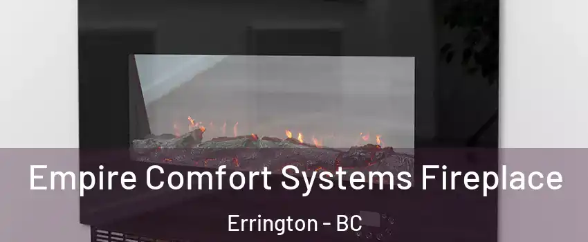 Empire Comfort Systems Fireplace Errington - BC