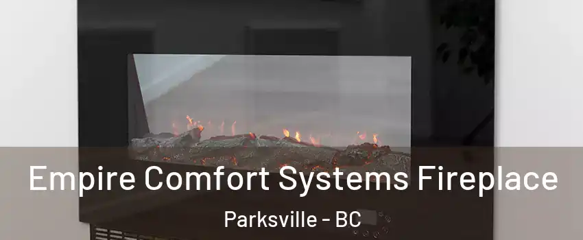 Empire Comfort Systems Fireplace Parksville - BC