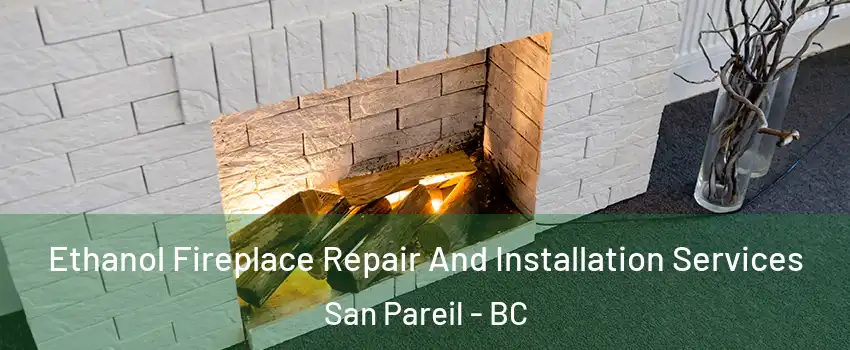  Ethanol Fireplace Repair And Installation Services San Pareil - BC