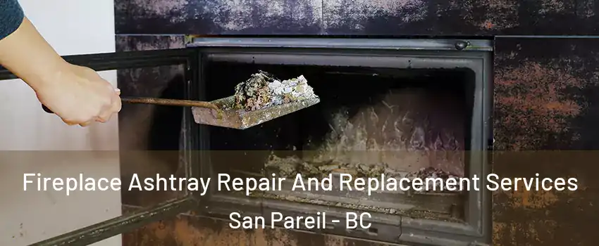  Fireplace Ashtray Repair And Replacement Services San Pareil - BC