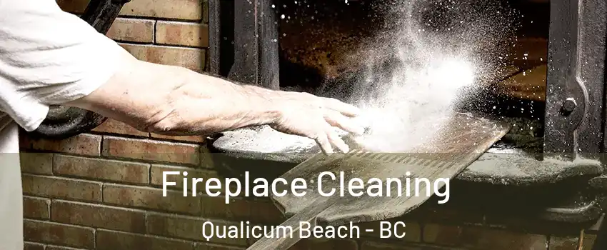  Fireplace Cleaning Qualicum Beach - BC