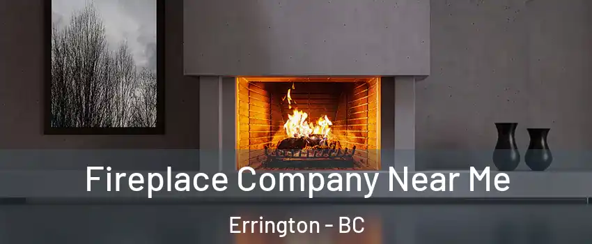  Fireplace Company Near Me Errington - BC