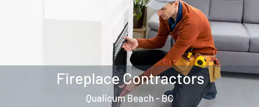Fireplace Contractors Qualicum Beach - BC