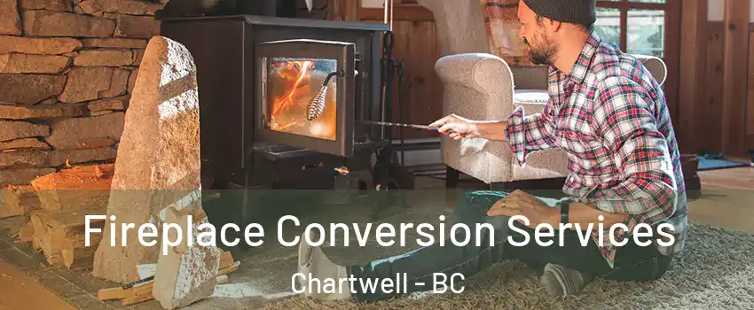  Fireplace Conversion Services Chartwell - BC