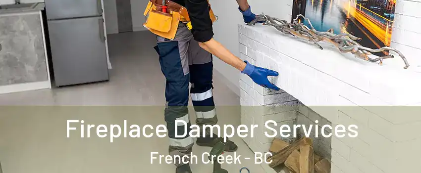 Fireplace Damper Services French Creek - BC