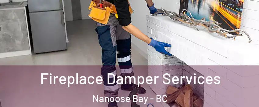 Fireplace Damper Services Nanoose Bay - BC