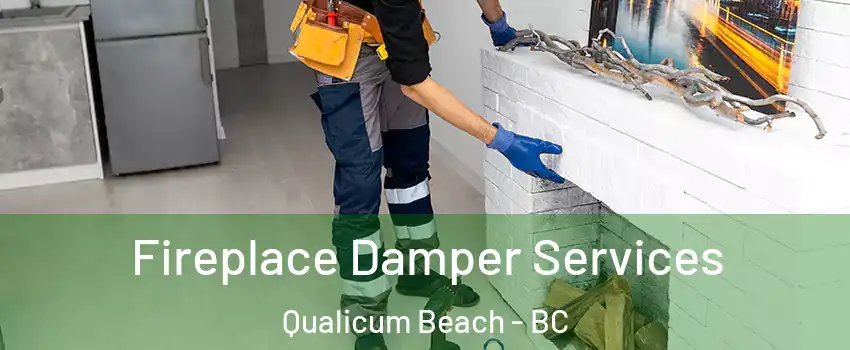 Fireplace Damper Services Qualicum Beach - BC
