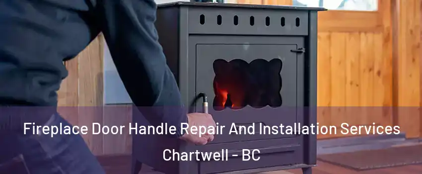  Fireplace Door Handle Repair And Installation Services Chartwell - BC