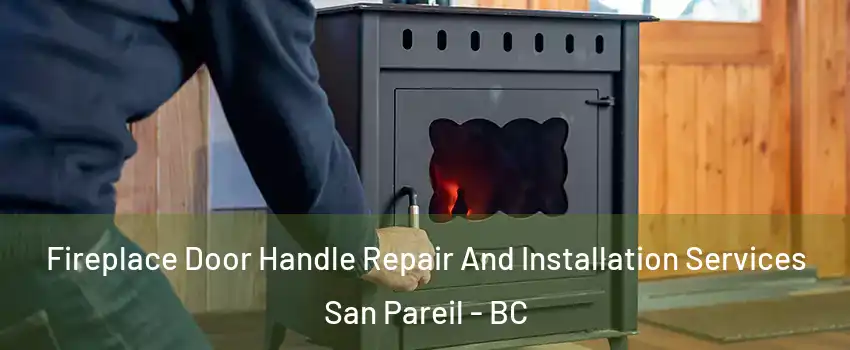  Fireplace Door Handle Repair And Installation Services San Pareil - BC