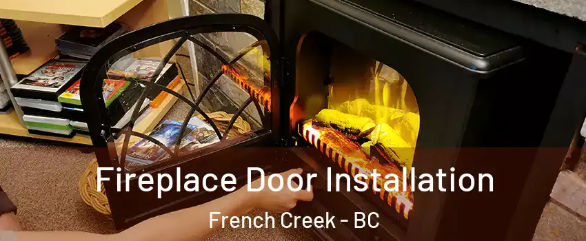  Fireplace Door Installation French Creek - BC