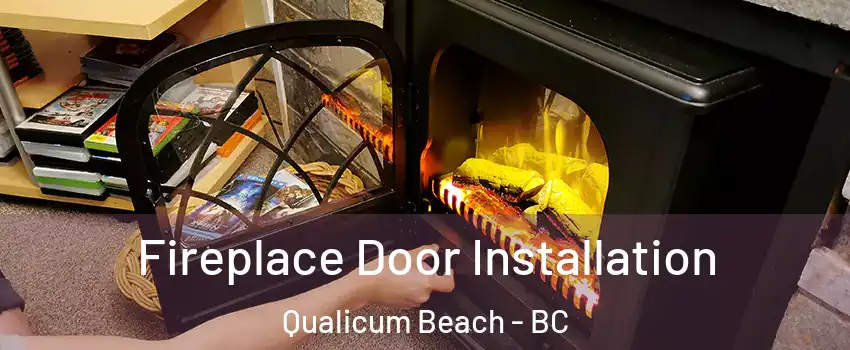  Fireplace Door Installation Qualicum Beach - BC