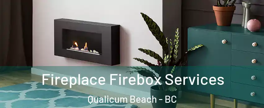  Fireplace Firebox Services Qualicum Beach - BC