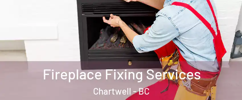  Fireplace Fixing Services Chartwell - BC
