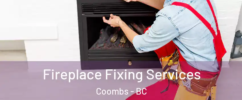  Fireplace Fixing Services Coombs - BC