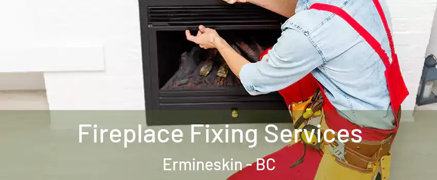  Fireplace Fixing Services Ermineskin - BC