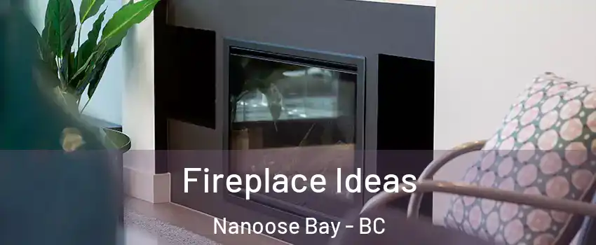  Fireplace Ideas Nanoose Bay - BC