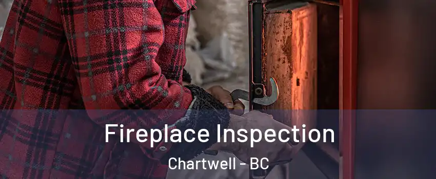  Fireplace Inspection Chartwell - BC