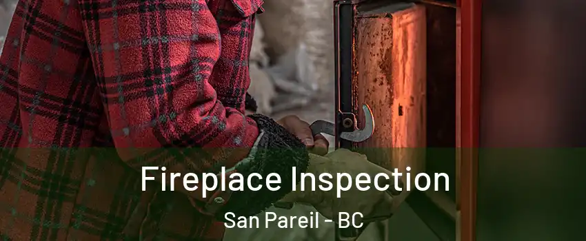  Fireplace Inspection San Pareil - BC
