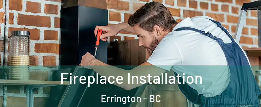  Fireplace Installation Errington - BC
