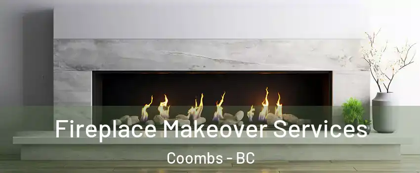 Fireplace Makeover Services Coombs - BC