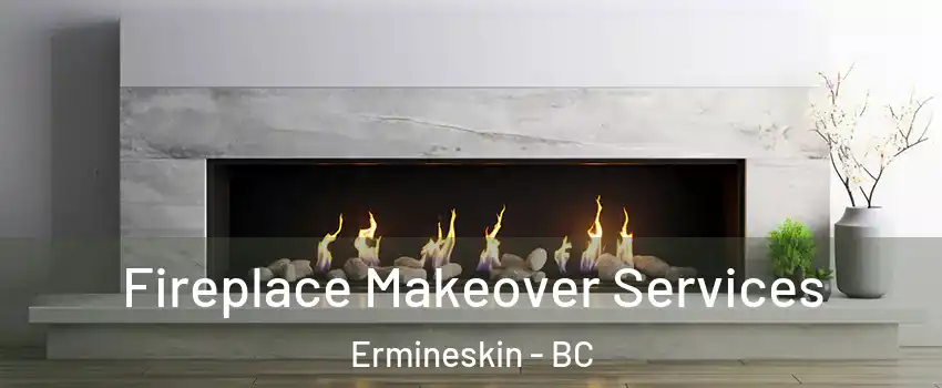 Fireplace Makeover Services Ermineskin - BC